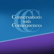 Podcast Conversations with Consequences