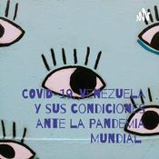 Podcast COVID-19, Venezuela y sus condiciones ante la Pandemia Mundial