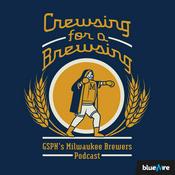 Podcast Crewsing for a Brewsing: GSPN's Milwaukee Brewers Podcast