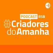 Podcast #CriadoresdoAmanha