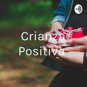 Podcast Crianza Positiva