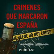 Podcast CRÍMENES QUE MARCARON ESPAÑA