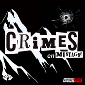 Podcast CRIMES EN MONTAGNE • Histoires Vraies