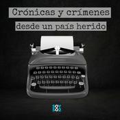 Podcast Crónicas y crímenes desde un país herido