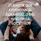 Podcast CUENTOS QUE AYUDARAN AL DESARROLLO DEL NIÑO EN LA SOCIEDAD.