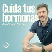 Podcast Cuida tus hormonas - Joaquín Puerma Endocrino