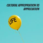 Podcast Cultural Appropriation vs Appreciation: From a Black, (Semi)Neutral Perspective.