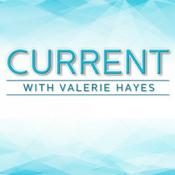 Podcast Current With Valerie Hayes