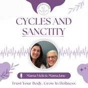 Podcast Cycles and Sanctity Podcast | Trust Your Body, Grow In Holiness