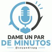 Podcast DAME UN PAR DE MINUTOS