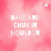 Podcast Dave and Chuy in Houston