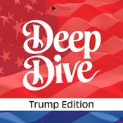 Podcast Deep Dive - Trump Edition