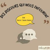 Podcast Des discours qui nous entourent