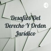 Podcast Desafíos Del Derecho Y Orden Jurídico