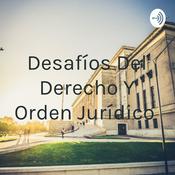 Podcast Desafíos Del Derecho Y Orden Jurídico