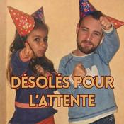 Podcast Désolés pour l'attente