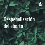 Podcast Despenalización del aborto