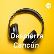 Podcast Despierta Cancún