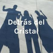Podcast Detrás del Cristal