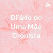 Podcast Di'ário de Uma Mãe Cronista