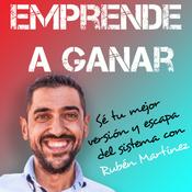 Podcast Emprende a Ganar con Rubén Martínez