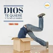 Podcast Dios te quiere y tu no lo sabes