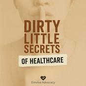Podcast Dirty Little Secrets of Healthcare
