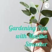 Podcast Gardening Tips with Martha Smucker