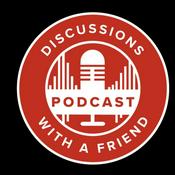 Podcast Discussions With A Friend Podcast