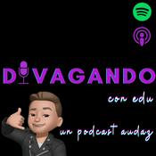 Podcast Divagando con Edu