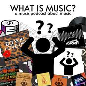 Podcast What Is Music?: A Music Podcast About Music