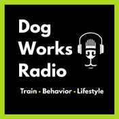 Podcast Dog Works Radio® | Dog Training, Puppy Training, Dog Behavior & Service Dogs