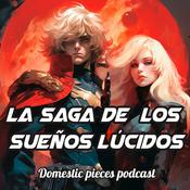 Podcast Domestic Pieces - La saga de los sueños lúcidos