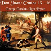 Podcast Don Juan, Cantos 13 - 16 by George Gordon, Lord Byron (1788 - 1824)