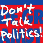 Podcast Don’t Talk Politics!