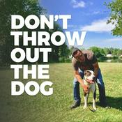 Podcast Don't Throw Out the Dog