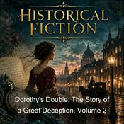 Podcast Dorothy's Double: The Story of a Great Deception, Volume 2