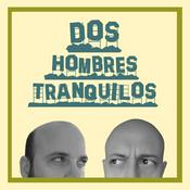 Podcast Dos Hombres Tranquilos
