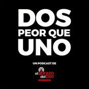 Podcast Dos Peor que Uno