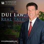 Podcast DUI Law: Real Talk with Ted Morgan
