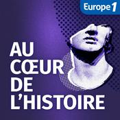 Podcast Au Cœur de l'Histoire