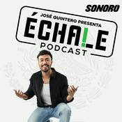 Podcast ¡Echale Podcast!