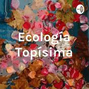 Podcast Ecología Topísima
