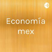 Podcast Economía mex