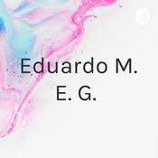 Podcast Eduardo M. E. G.