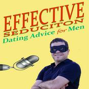 Podcast Effective Seduction, Dating advice for men