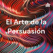 Podcast El Arte de la Persuasión