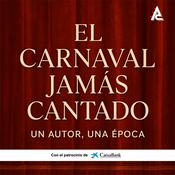 Podcast El Carnaval Jamás Cantado. Un autor, una época.