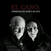 Podcast El Caso: crímenes de ayer y de hoy