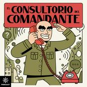 Podcast El consultorio del Comandante